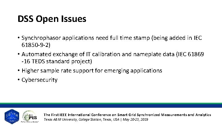 DSS Open Issues • Synchrophasor applications need full time stamp (being added in IEC DSS Open Issues • Synchrophasor applications need full time stamp (being added in IEC