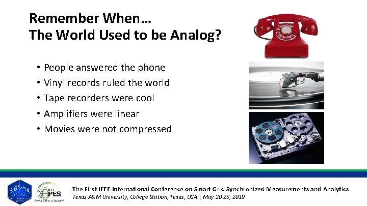 Remember When… The World Used to be Analog? • People answered the phone • Remember When… The World Used to be Analog? • People answered the phone •