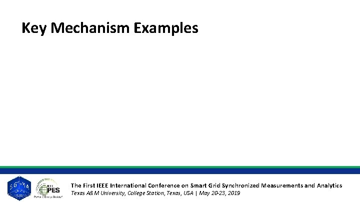 Key Mechanism Examples The First IEEE International Conference on Smart Grid Synchronized Measurements and Key Mechanism Examples The First IEEE International Conference on Smart Grid Synchronized Measurements and