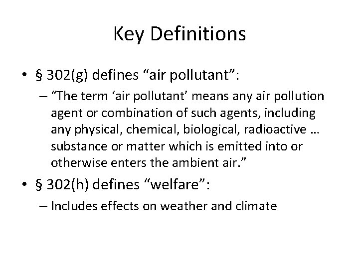 Key Definitions • § 302(g) defines “air pollutant”: – “The term ‘air pollutant’ means