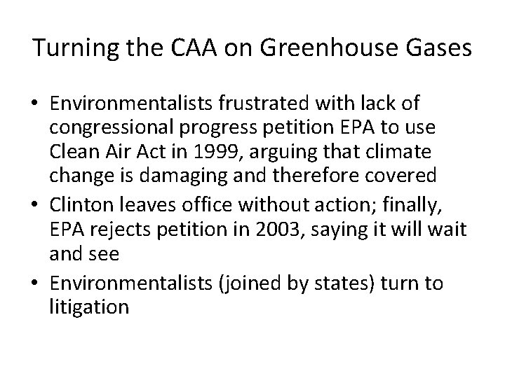 Turning the CAA on Greenhouse Gases • Environmentalists frustrated with lack of congressional progress