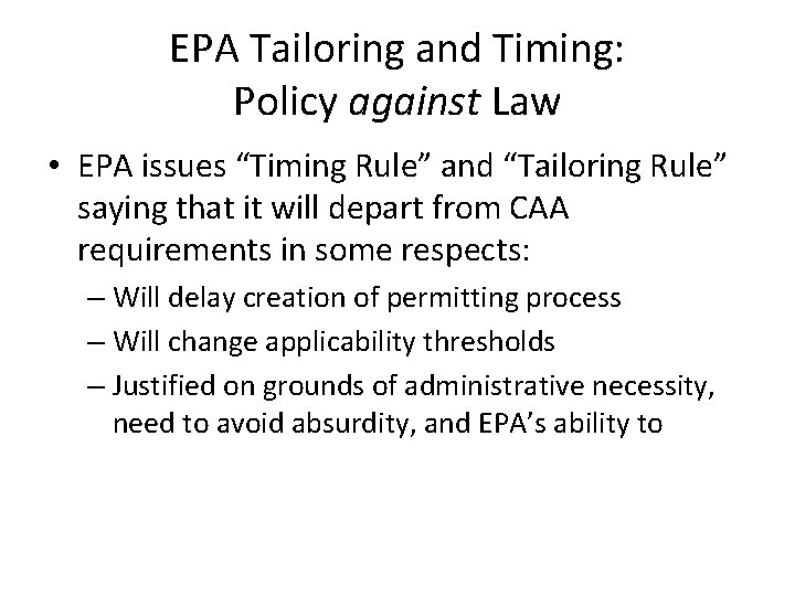 EPA Tailoring and Timing: Policy against Law • EPA issues “Timing Rule” and “Tailoring