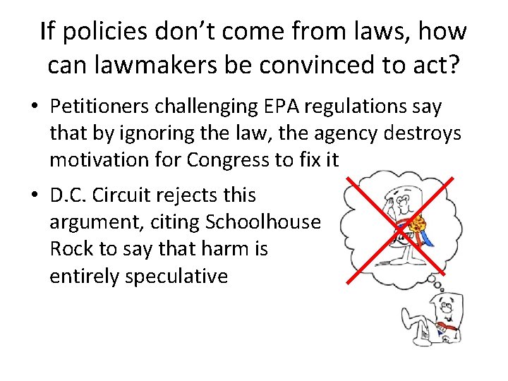 If policies don’t come from laws, how can lawmakers be convinced to act? •
