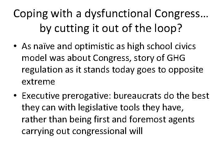 Coping with a dysfunctional Congress… by cutting it out of the loop? • As