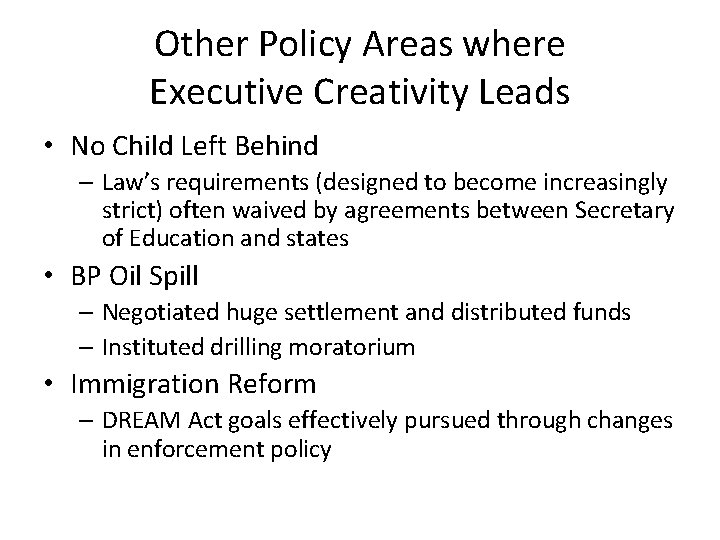 Other Policy Areas where Executive Creativity Leads • No Child Left Behind – Law’s