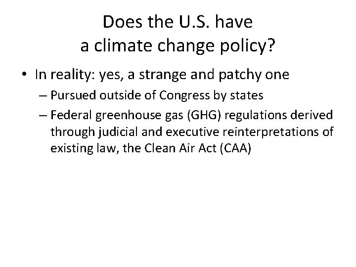 Does the U. S. have a climate change policy? • In reality: yes, a