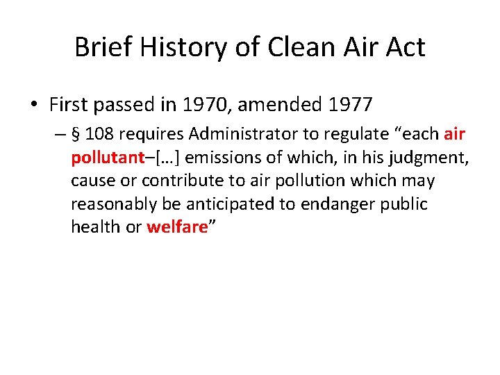 Brief History of Clean Air Act • First passed in 1970, amended 1977 –