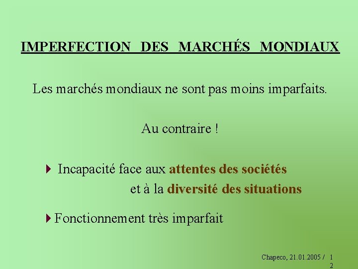 IMPERFECTION DES MARCHÉS MONDIAUX Les marchés mondiaux ne sont pas moins imparfaits. Au contraire