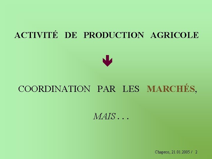 ACTIVITÉ DE PRODUCTION AGRICOLE COORDINATION PAR LES MARCHÉS, MAIS. . . Chapeco, 21. 01.