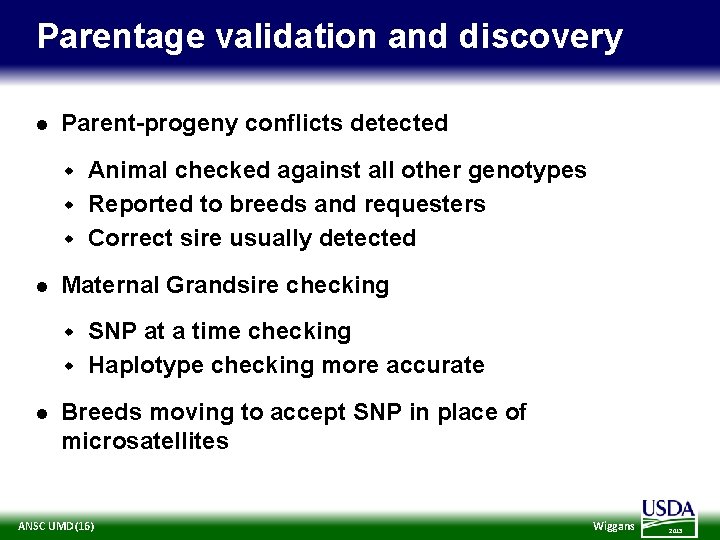 Parentage validation and discovery l Parent progeny conflicts detected Animal checked against all other