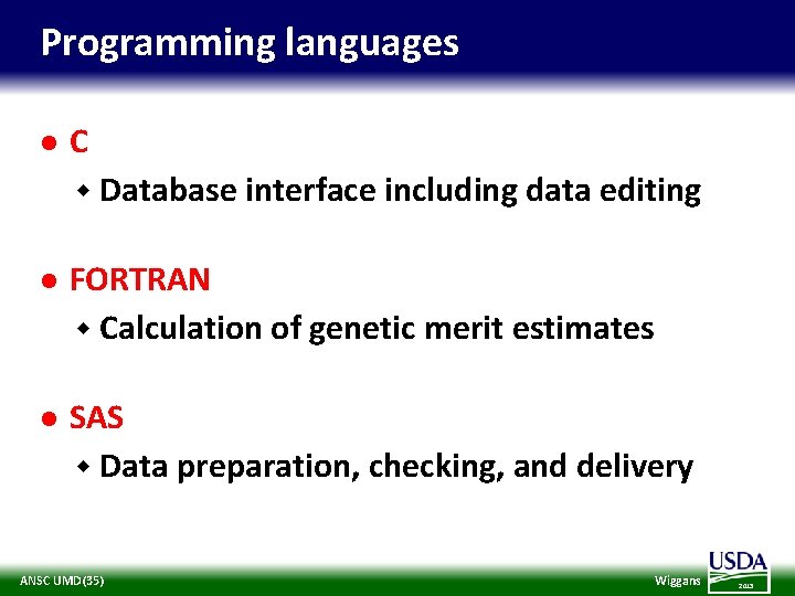 Programming languages l C w Database interface including data editing l FORTRAN w Calculation