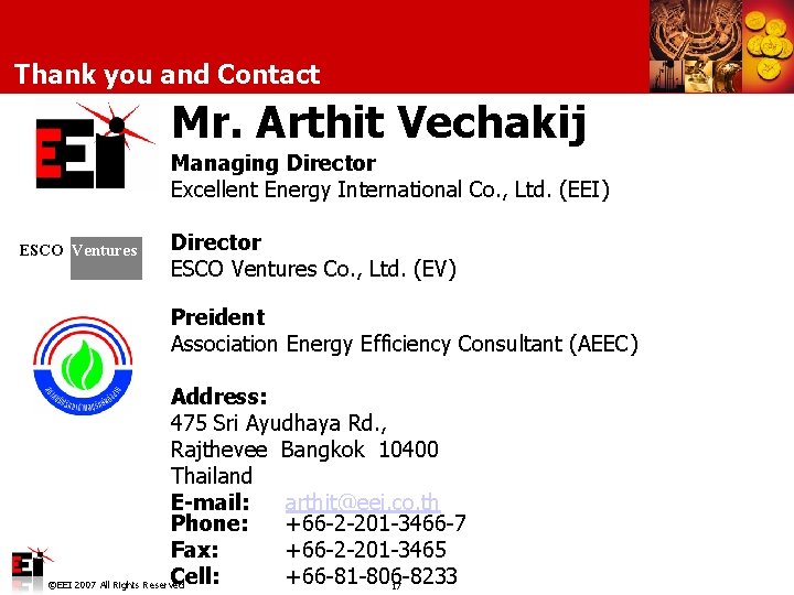 Thank you and Contact Mr. Arthit Vechakij Managing Director Excellent Energy International Co. ,