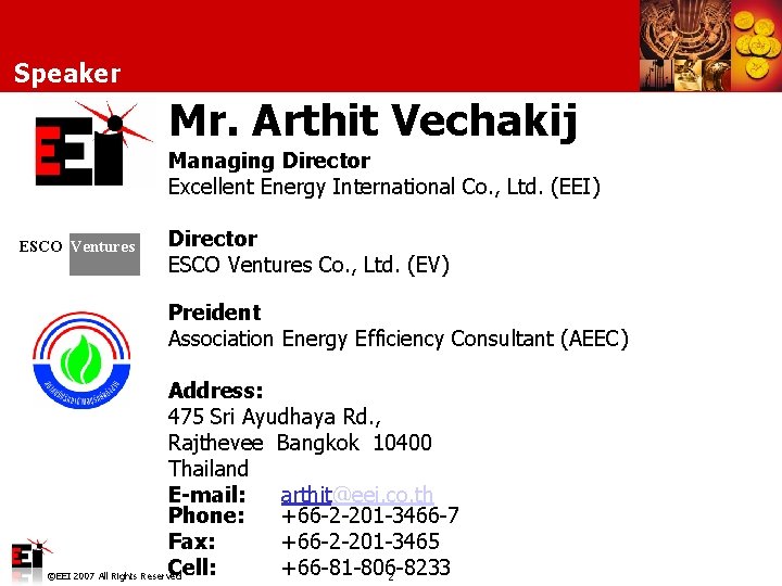 Speaker Mr. Arthit Vechakij Managing Director Excellent Energy International Co. , Ltd. (EEI) ESCO