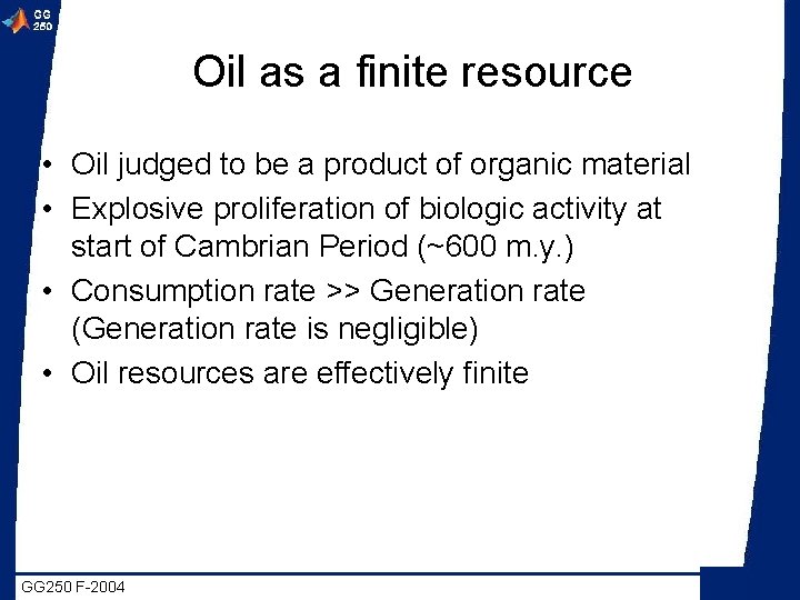 Oil as a finite resource • Oil judged to be a product of organic