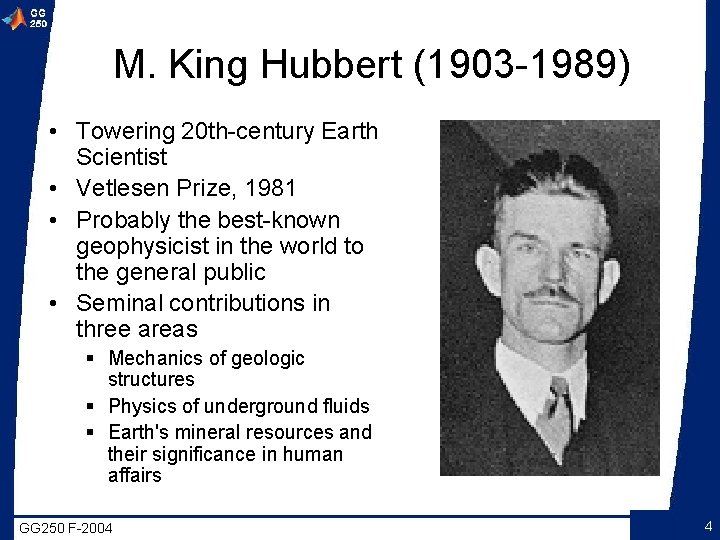 M. King Hubbert (1903 -1989) • Towering 20 th-century Earth Scientist • Vetlesen Prize,