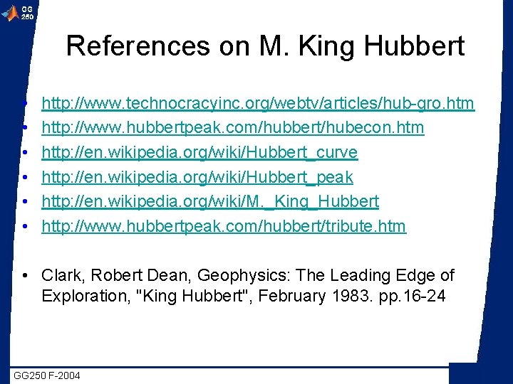 References on M. King Hubbert • • • http: //www. technocracyinc. org/webtv/articles/hub-gro. htm http: