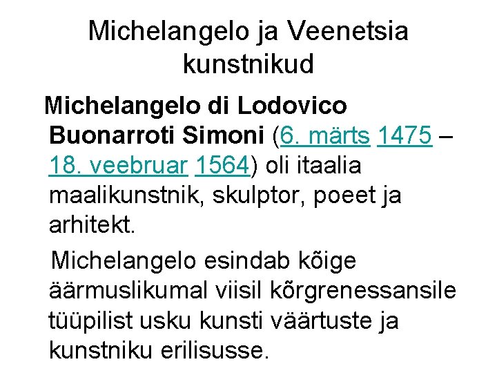 Michelangelo ja Veenetsia kunstnikud Michelangelo di Lodovico Buonarroti Simoni (6. märts 1475 – 18.