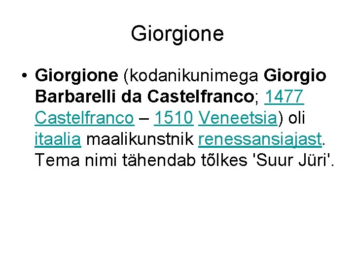 Giorgione • Giorgione (kodanikunimega Giorgio Barbarelli da Castelfranco; 1477 Castelfranco – 1510 Veneetsia) oli