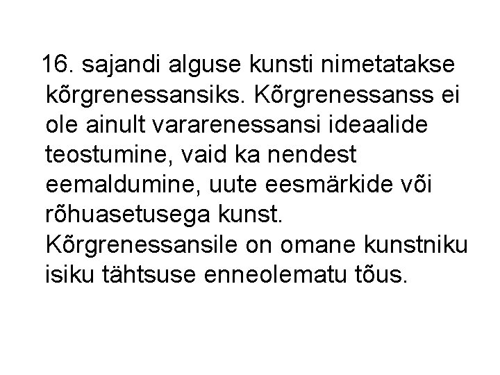 16. sajandi alguse kunsti nimetatakse kõrgrenessansiks. Kõrgrenessanss ei ole ainult vararenessansi ideaalide teostumine, vaid