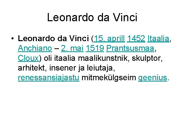 Leonardo da Vinci • Leonardo da Vinci (15. aprill 1452 Itaalia, Anchiano – 2.