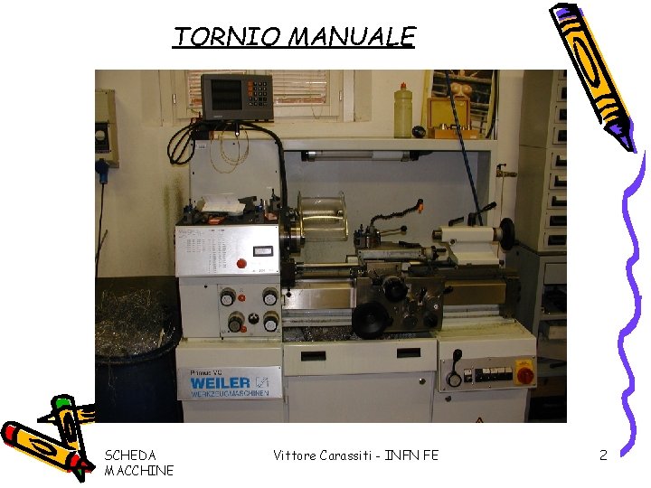 TORNIO MANUALE SCHEDA MACCHINE Vittore Carassiti - INFN FE 2 