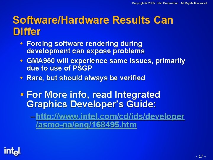 Copyright © 2005 Intel Corporation. All Rights Reserved. Software/Hardware Results Can Differ Forcing software