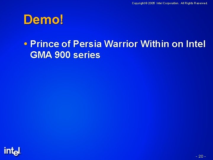 Copyright © 2005 Intel Corporation. All Rights Reserved. Demo! Prince of Persia Warrior Within