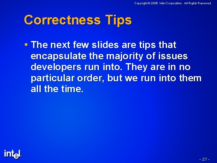 Copyright © 2005 Intel Corporation. All Rights Reserved. Correctness Tips The next few slides