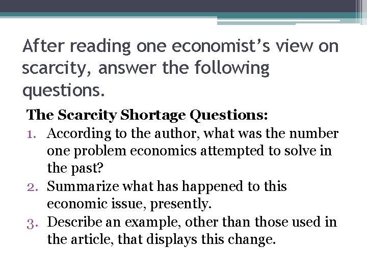 After reading one economist’s view on scarcity, answer the following questions. The Scarcity Shortage