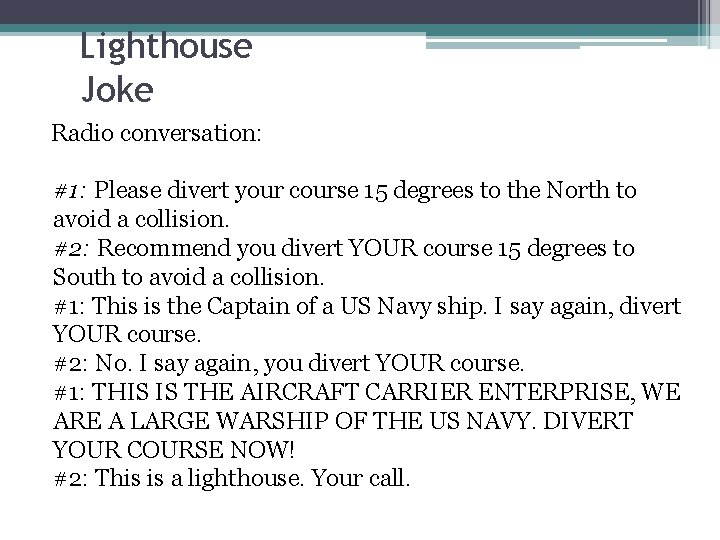 Lighthouse Joke Radio conversation: #1: Please divert your course 15 degrees to the North
