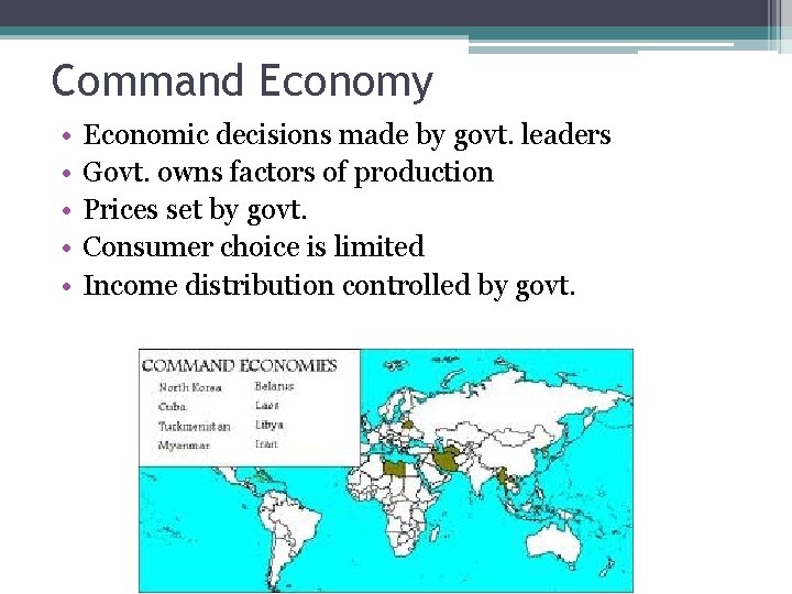 Command Economy • • • Economic decisions made by govt. leaders Govt. owns factors