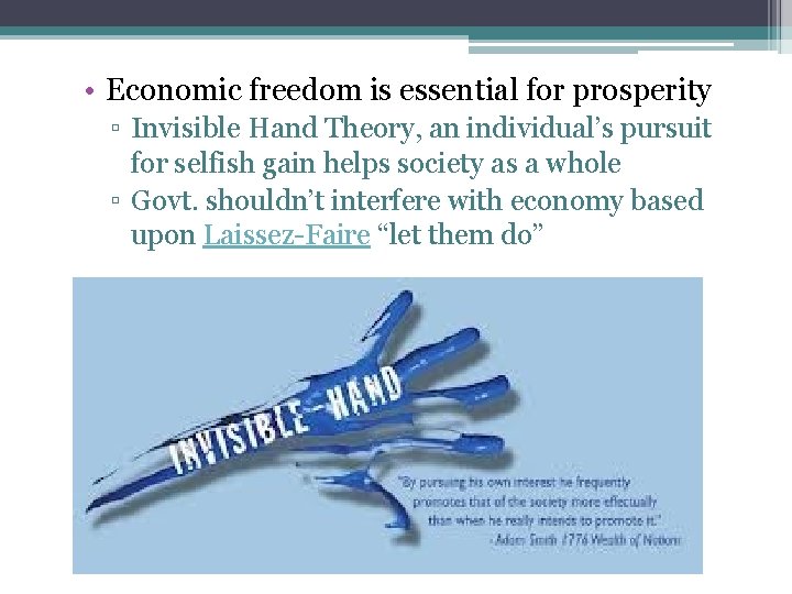  • Economic freedom is essential for prosperity ▫ Invisible Hand Theory, an individual’s