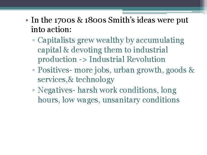  • In the 1700 s & 1800 s Smith’s ideas were put into
