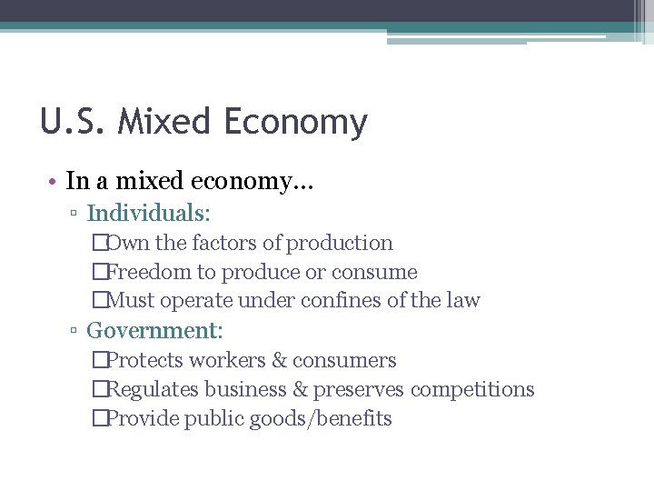 U. S. Mixed Economy • In a mixed economy… ▫ Individuals: �Own the factors