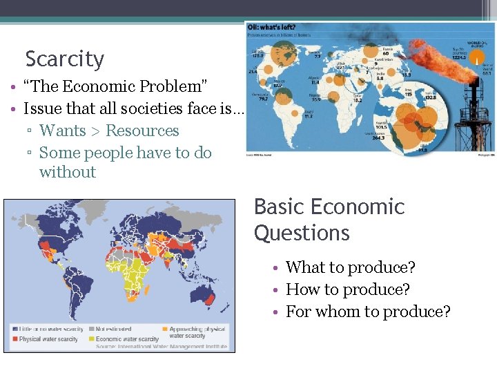 Scarcity • “The Economic Problem” • Issue that all societies face is… ▫ Wants