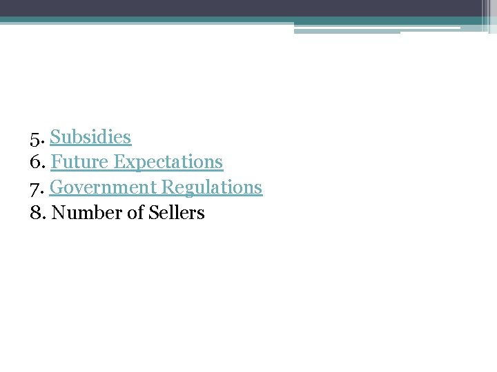 5. Subsidies 6. Future Expectations 7. Government Regulations 8. Number of Sellers 