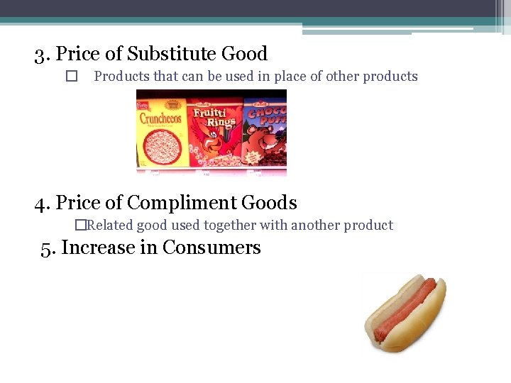 3. Price of Substitute Good � Products that can be used in place of