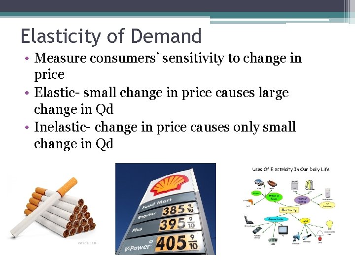 Elasticity of Demand • Measure consumers’ sensitivity to change in price • Elastic- small