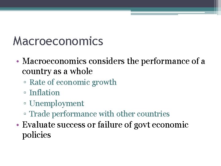 Macroeconomics • Macroeconomics considers the performance of a country as a whole ▫ ▫