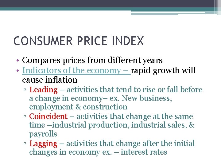 CONSUMER PRICE INDEX • Compares prices from different years • Indicators of the economy