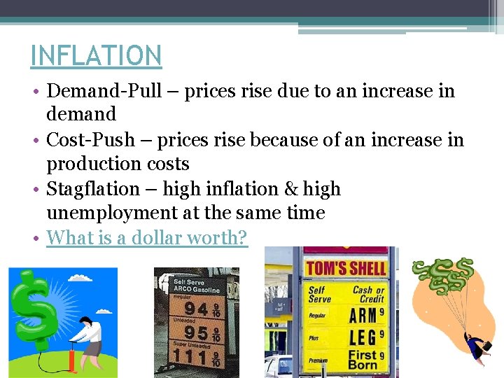 INFLATION • Demand-Pull – prices rise due to an increase in demand • Cost-Push