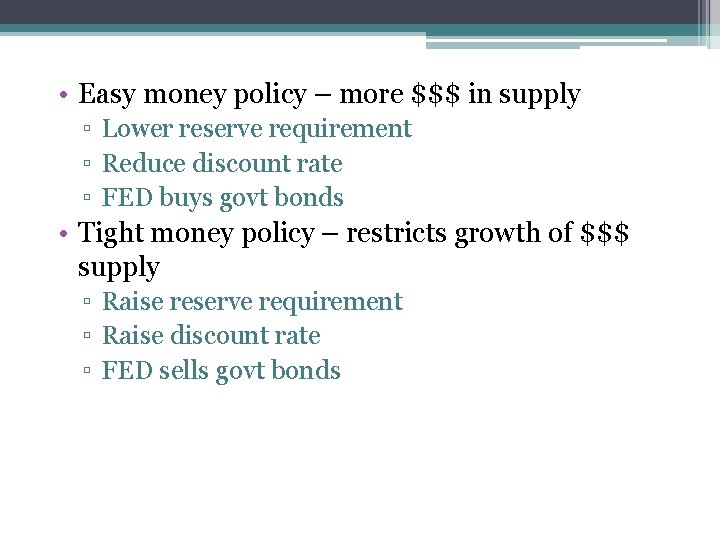  • Easy money policy – more $$$ in supply ▫ Lower reserve requirement