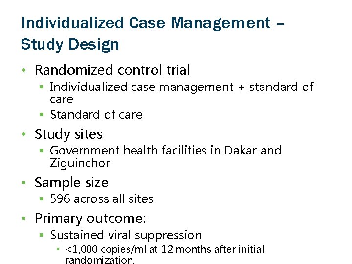 Individualized Case Management – Study Design • Randomized control trial § Individualized case management