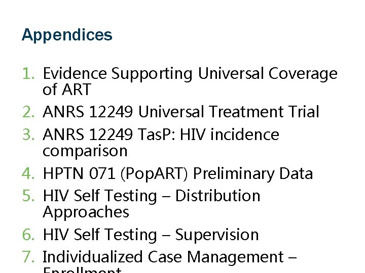 Appendices 1. Evidence Supporting Universal Coverage of ART 2. ANRS 12249 Universal Treatment Trial