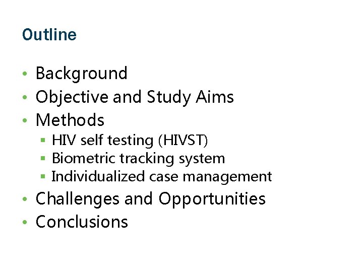 Outline • Background • Objective and Study Aims • Methods § HIV self testing