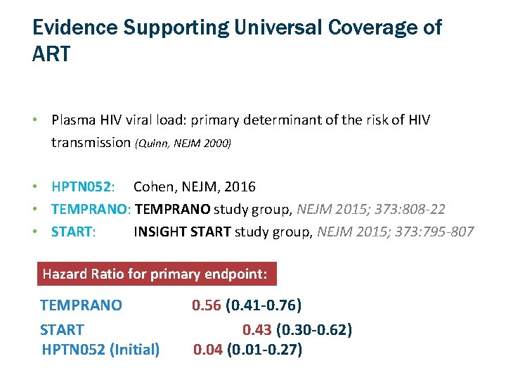 Evidence Supporting Universal Coverage of ART • Plasma HIV viral load: primary determinant of