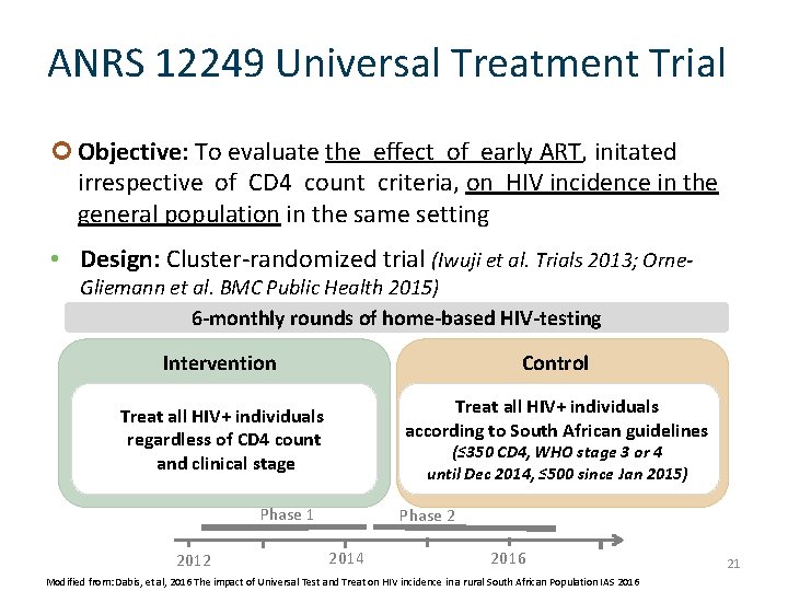 ANRS 12249 Universal Treatment Trial Objective: To evaluate the effect of early ART, initated