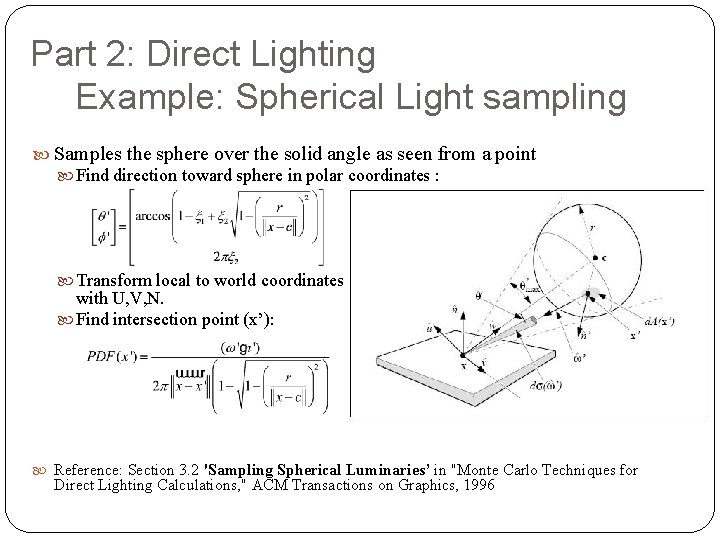 Part 2: Direct Lighting Example: Spherical Light sampling Samples the sphere over the solid