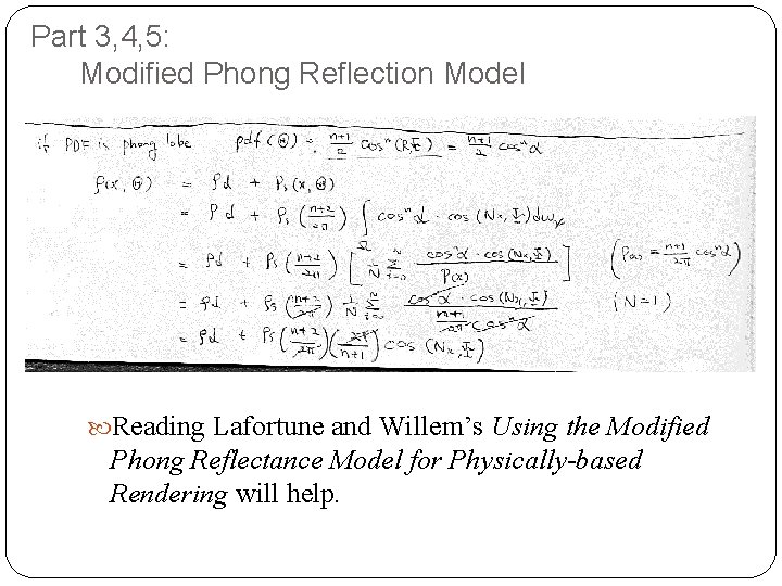 Part 3, 4, 5: Modified Phong Reflection Model Reading Lafortune and Willem’s Using the