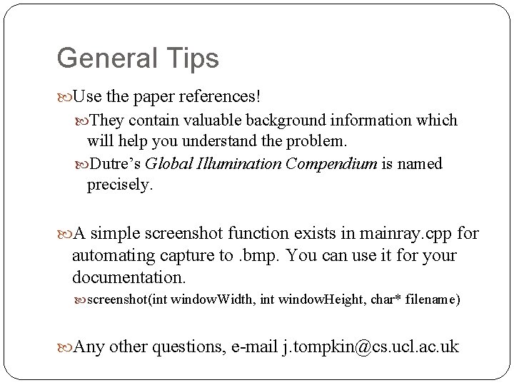 General Tips Use the paper references! They contain valuable background information which will help